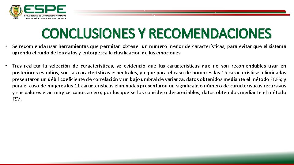 CONCLUSIONES Y RECOMENDACIONES • Se recomienda usar herramientas que permitan obtener un número menor