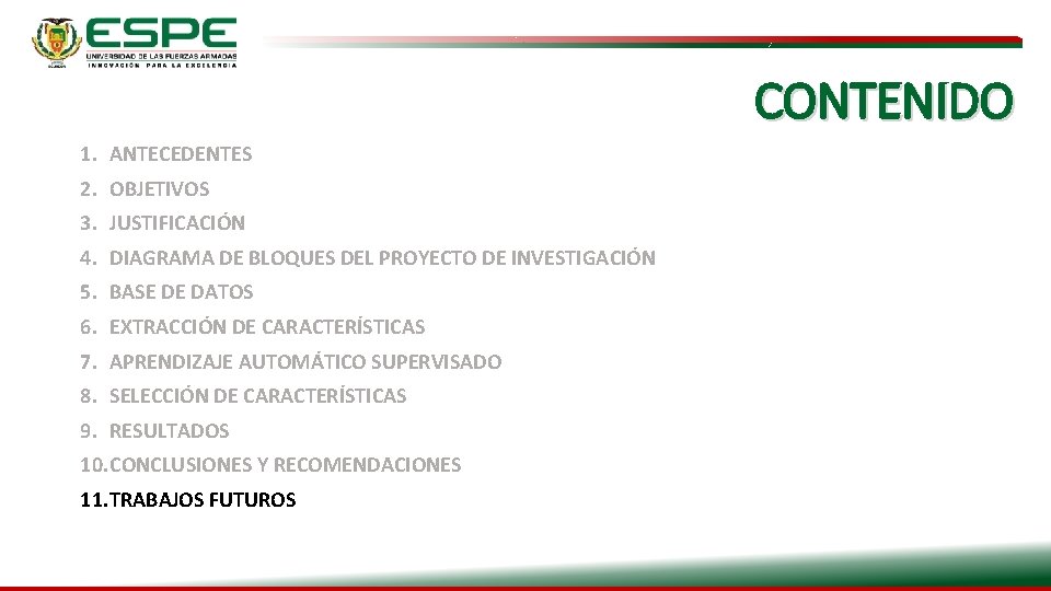 CONTENIDO 1. ANTECEDENTES 2. OBJETIVOS 3. JUSTIFICACIÓN 4. DIAGRAMA DE BLOQUES DEL PROYECTO DE