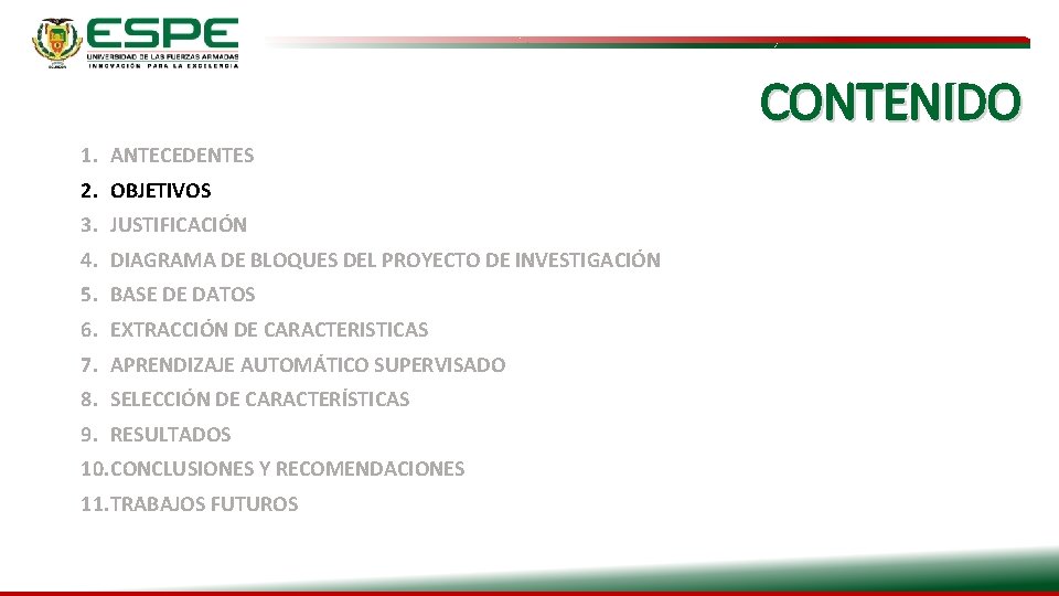 CONTENIDO 1. ANTECEDENTES 2. OBJETIVOS 3. JUSTIFICACIÓN 4. DIAGRAMA DE BLOQUES DEL PROYECTO DE