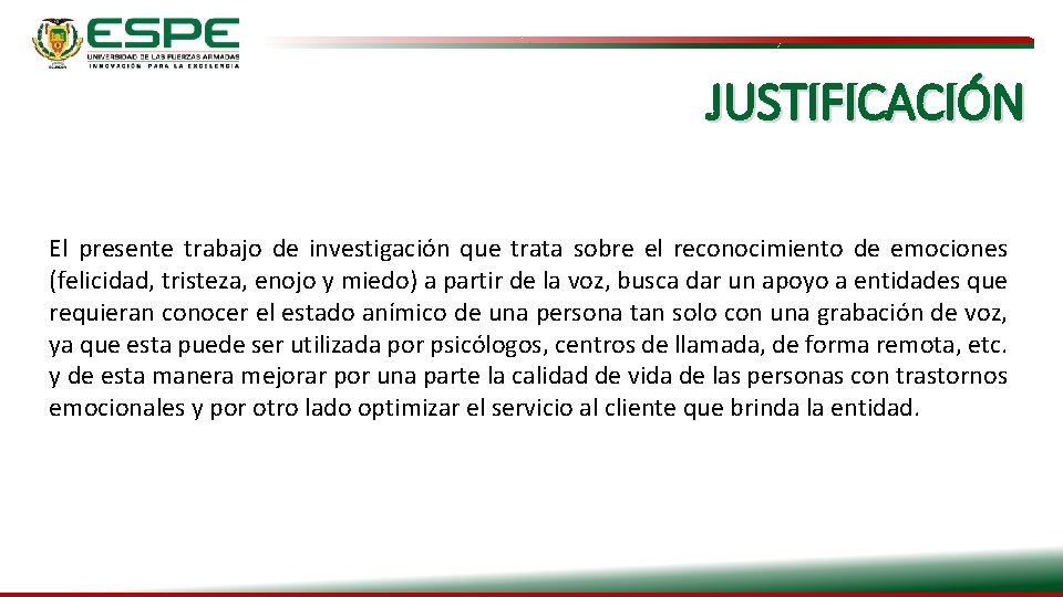 JUSTIFICACIÓN El presente trabajo de investigación que trata sobre el reconocimiento de emociones (felicidad,