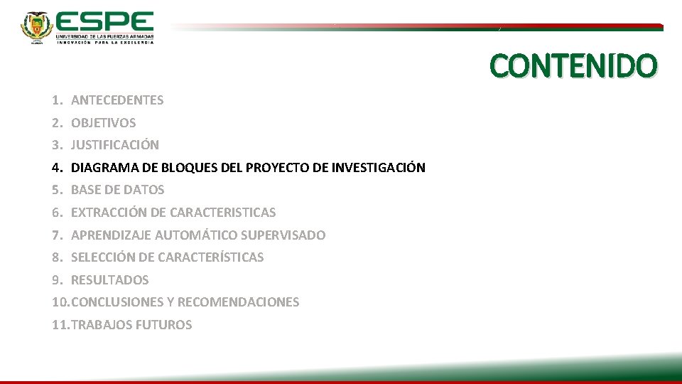 CONTENIDO 1. ANTECEDENTES 2. OBJETIVOS 3. JUSTIFICACIÓN 4. DIAGRAMA DE BLOQUES DEL PROYECTO DE