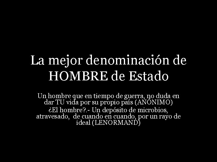 La mejor denominación de HOMBRE de Estado Un hombre que en tiempo de guerra,