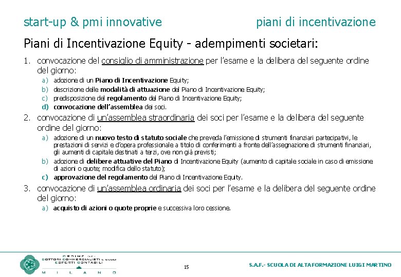 start-up & pmi innovative piani di incentivazione Piani di Incentivazione Equity - adempimenti societari: