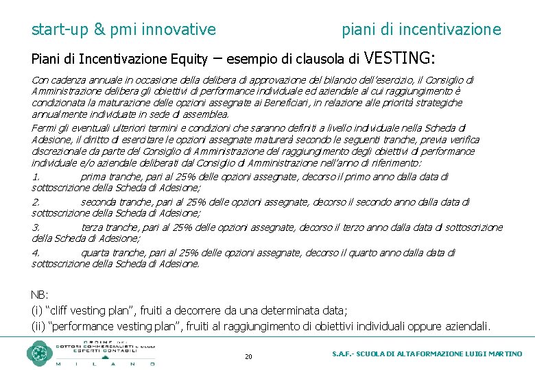 start-up & pmi innovative piani di incentivazione Piani di Incentivazione Equity – esempio di