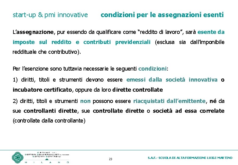 start-up & pmi innovative condizioni per le assegnazioni esenti L’assegnazione, pur essendo da qualificare
