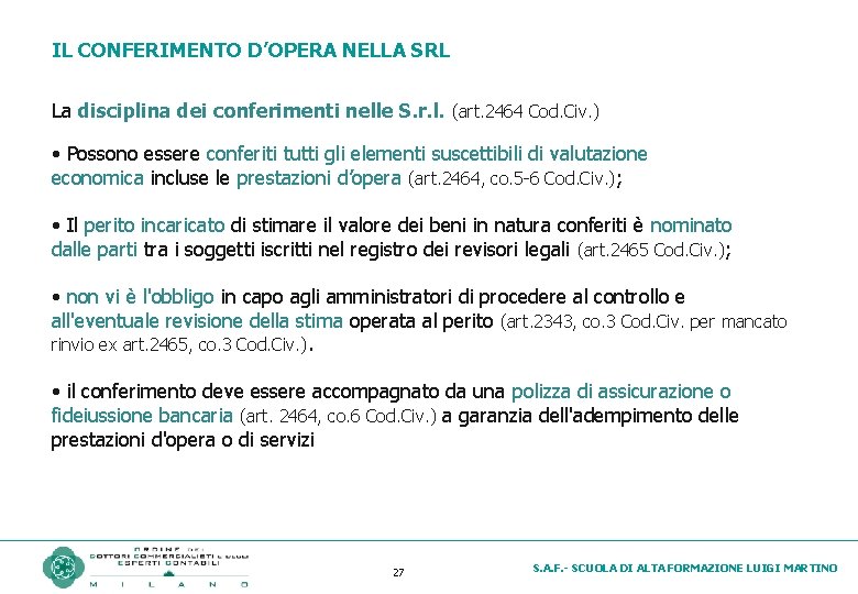 IL CONFERIMENTO D’OPERA NELLA SRL La disciplina dei conferimenti nelle S. r. l. (art.