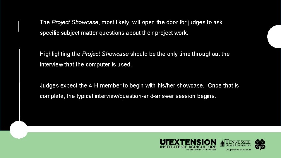 The Project Showcase, most likely, will open the door for judges to ask specific