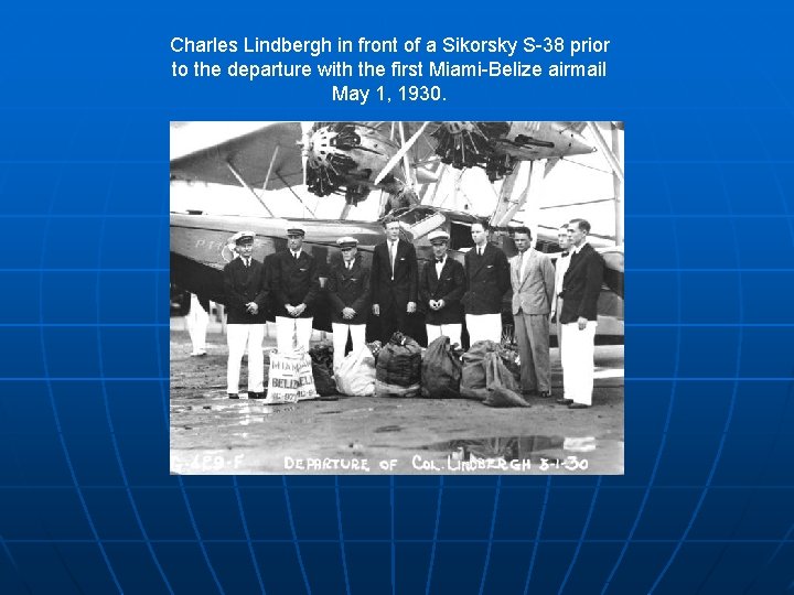 Charles Lindbergh in front of a Sikorsky S-38 prior to the departure with the