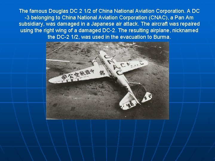 The famous Douglas DC 2 1/2 of China National Aviation Corporation. A DC -3