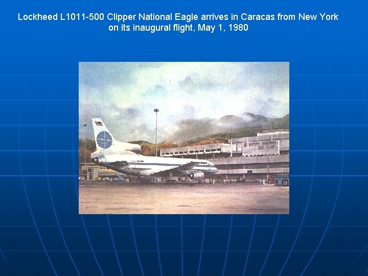 Lockheed L 1011 -500 Clipper National Eagle arrives in Caracas from New York on