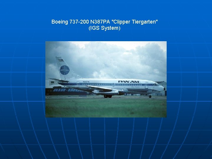 Boeing 737 -200 N 387 PA "Clipper Tiergarten" (IGS System) 