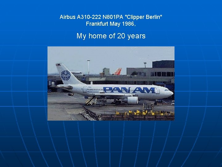 Airbus A 310 -222 N 801 PA "Clipper Berlin" Frankfurt May 1986, My home