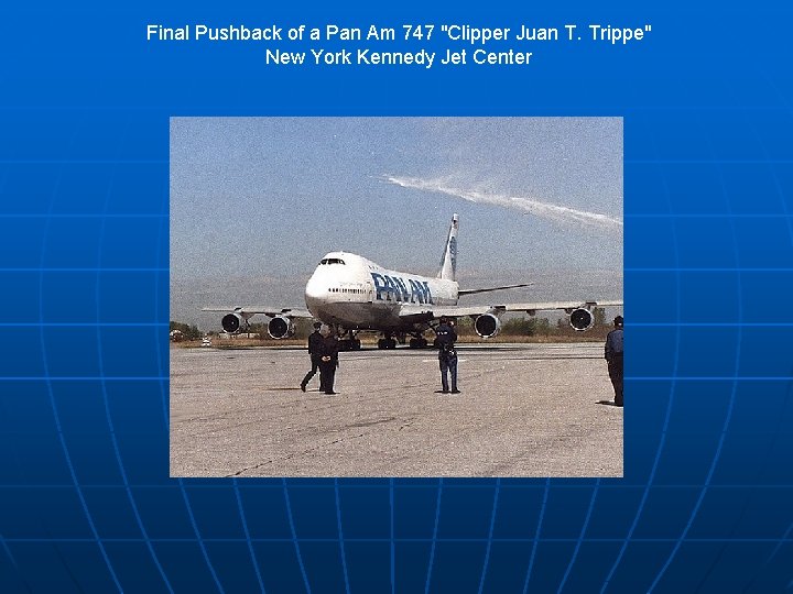 Final Pushback of a Pan Am 747 "Clipper Juan T. Trippe" New York Kennedy