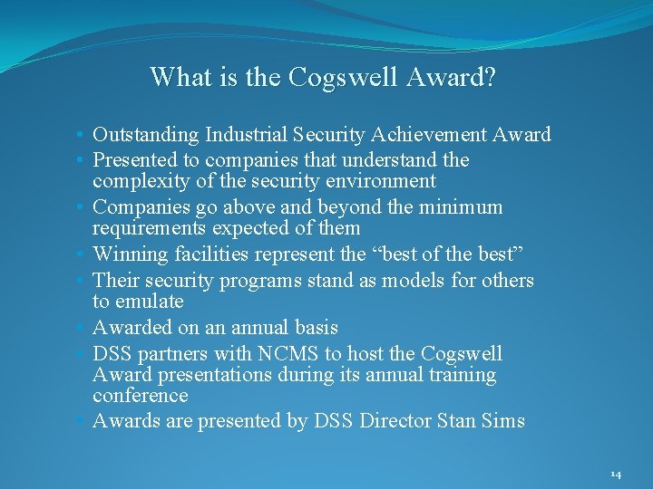 What is the Cogswell Award? • Outstanding Industrial Security Achievement Award • Presented to