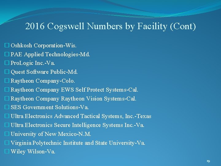 2016 Cogswell Numbers by Facility (Cont) � Oshkosh Corporation-Wis. � PAE Applied Technologies-Md. �