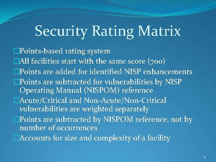Security Rating Matrix �Points-based rating system �All facilities start with the same score (700)