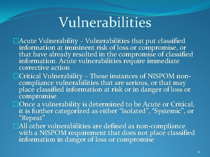 Vulnerabilities �Acute Vulnerability – Vulnerabilities that put classified information at imminent risk of loss