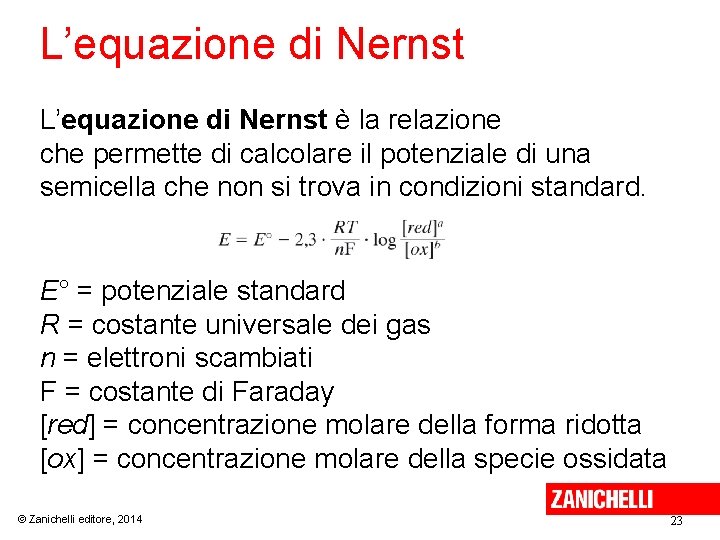 L’equazione di Nernst è la relazione che permette di calcolare il potenziale di una