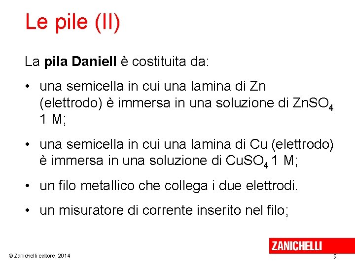 Le pile (II) La pila Daniell è costituita da: • una semicella in cui