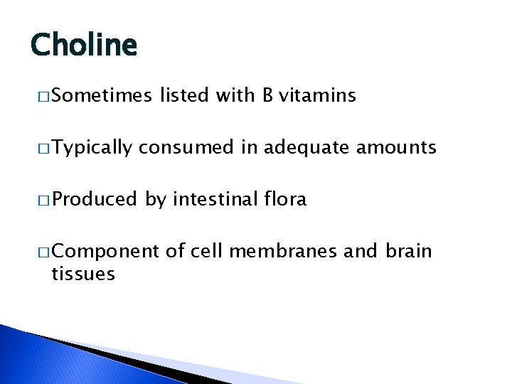 Choline � Sometimes � Typically � Produced listed with B vitamins consumed in adequate