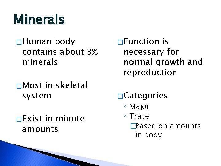 Minerals � Human body contains about 3% minerals � Most in skeletal system �