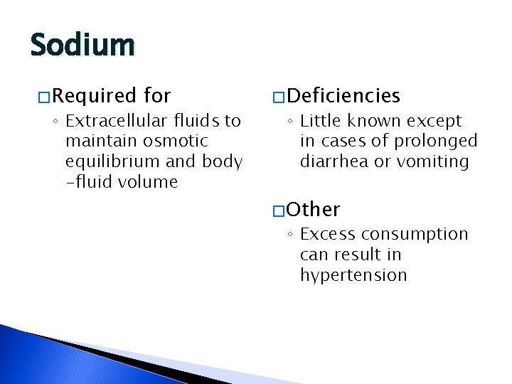 Sodium � Required for ◦ Extracellular fluids to maintain osmotic equilibrium and body -fluid