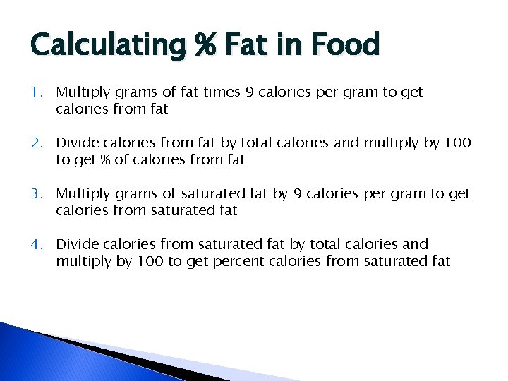 Calculating % Fat in Food 1. Multiply grams of fat times 9 calories per