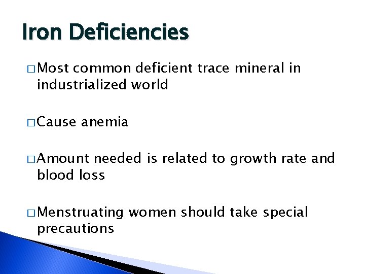 Iron Deficiencies � Most common deficient trace mineral in industrialized world � Cause anemia