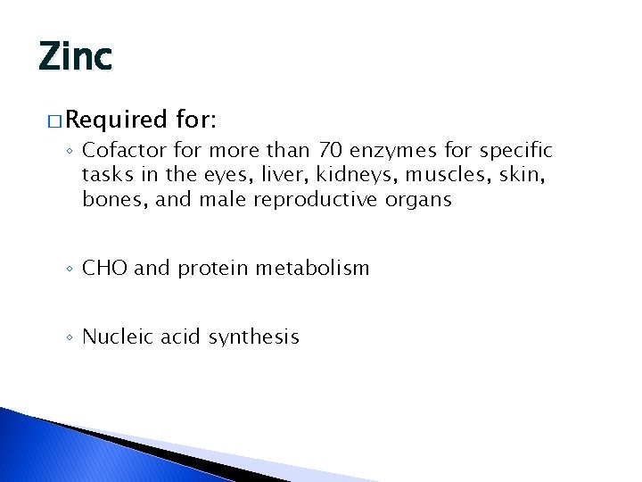 Zinc � Required for: ◦ Cofactor for more than 70 enzymes for specific tasks