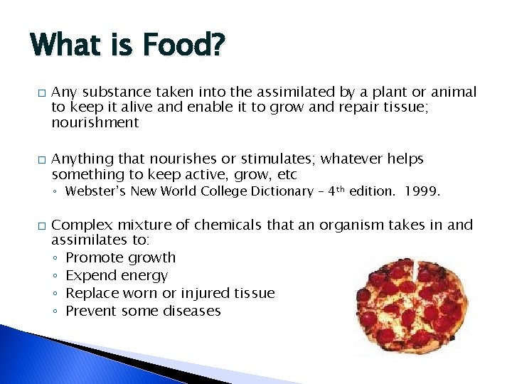 What is Food? � � Any substance taken into the assimilated by a plant