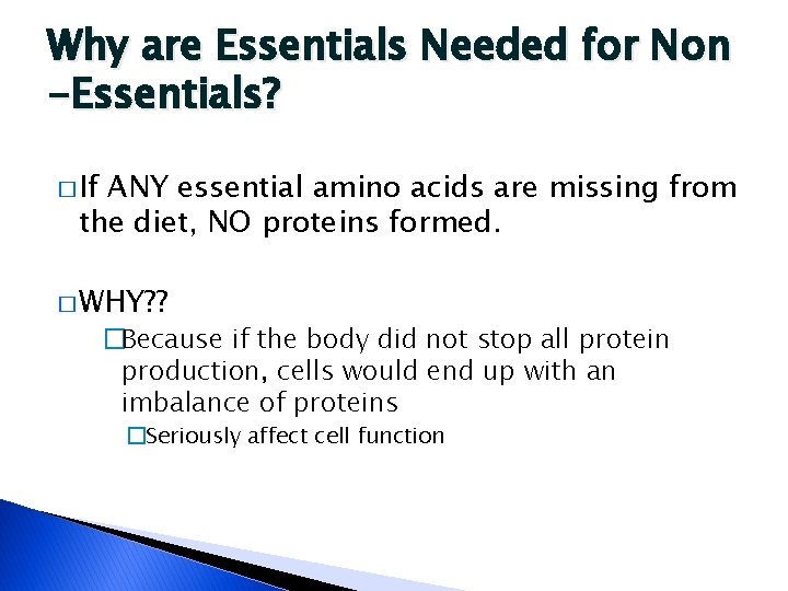 Why are Essentials Needed for Non -Essentials? � If ANY essential amino acids are