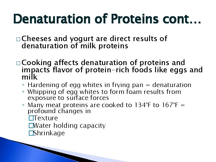 Denaturation of Proteins cont… � Cheeses and yogurt are direct results of denaturation of