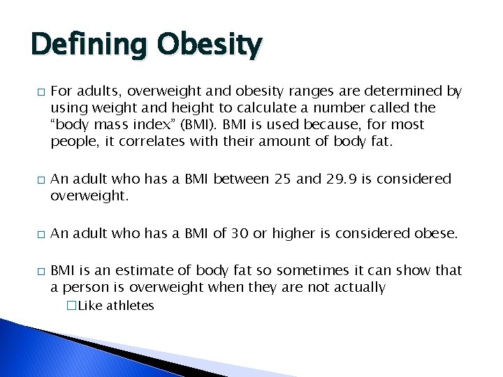 Defining Obesity � � For adults, overweight and obesity ranges are determined by using