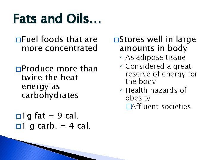 Fats and Oils… � Fuel foods that are more concentrated � Produce more than