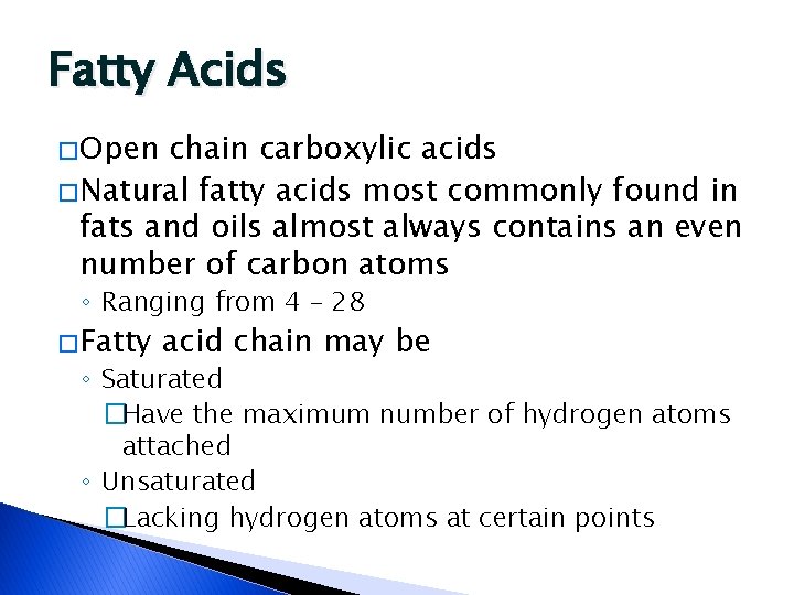 Fatty Acids � Open chain carboxylic acids � Natural fatty acids most commonly found