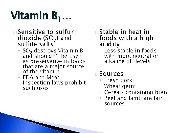 Vitamin B 1… � Sensitive to sulfur dioxide (SO 2) and sulfite salts ◦