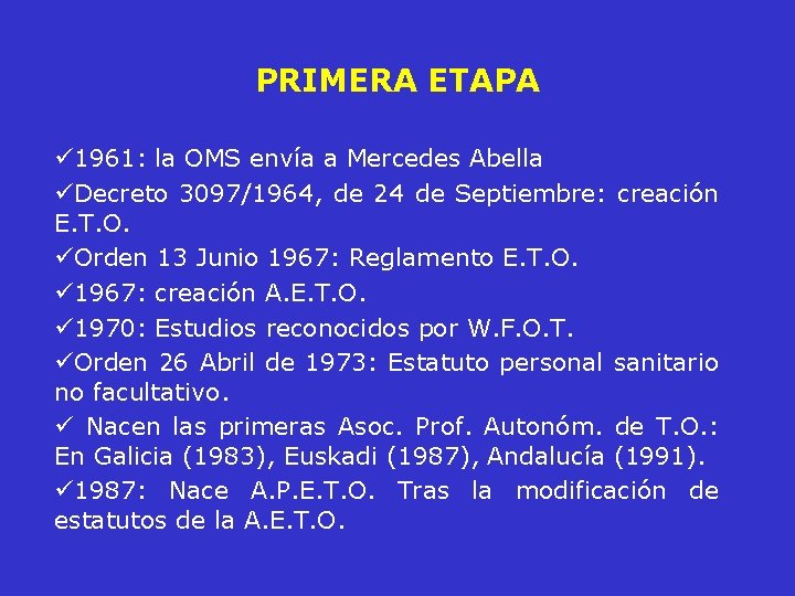 PRIMERA ETAPA ü 1961: la OMS envía a Mercedes Abella üDecreto 3097/1964, de 24