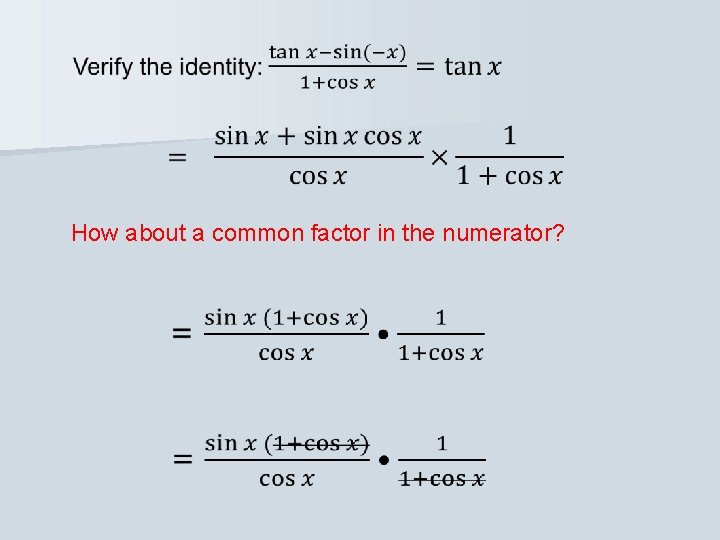  How about a common factor in the numerator? 
