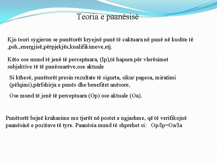 Teoria e paanësisë Kjo teori sygjeron se punëtorët kryejnë punë të caktuara në punë