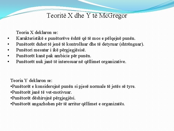 Teoritë X dhe Y të Mc. Gregor • • • Teoria X deklaron se: