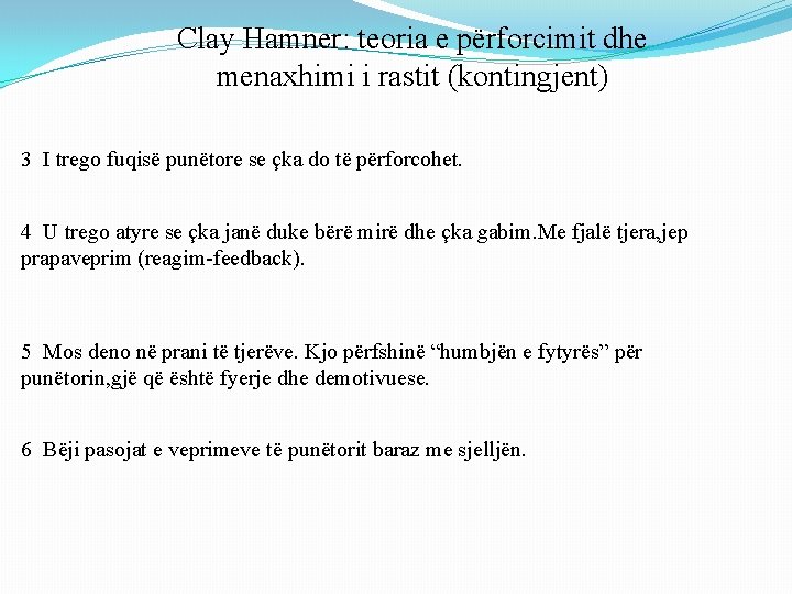 Clay Hamner: teoria e përforcimit dhe menaxhimi i rastit (kontingjent) 3 I trego fuqisë