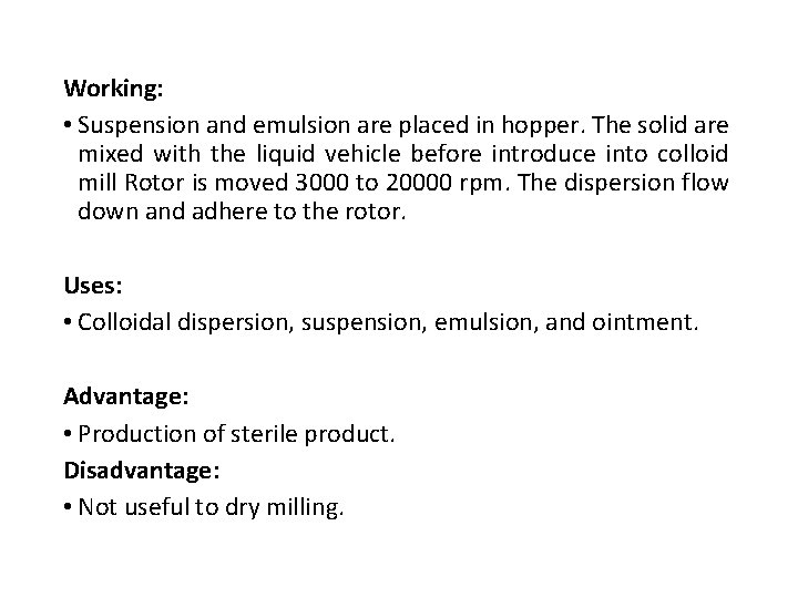 Working: • Suspension and emulsion are placed in hopper. The solid are mixed with