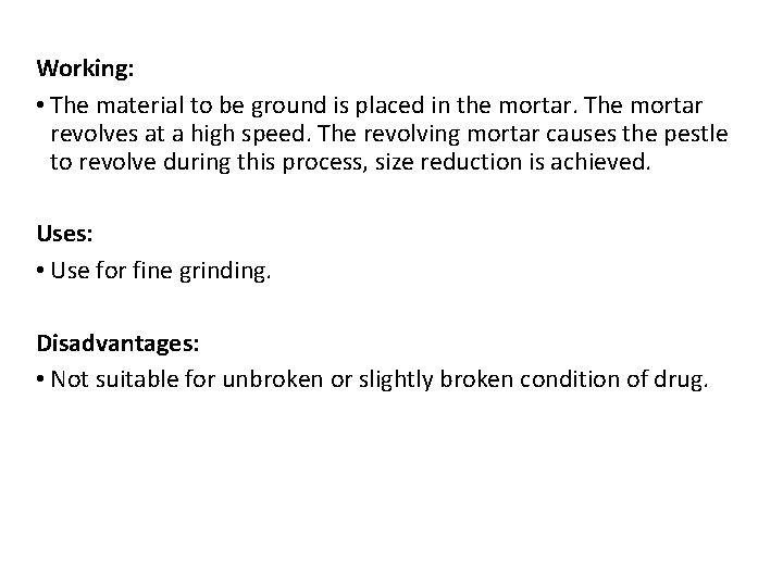 Working: • The material to be ground is placed in the mortar. The mortar