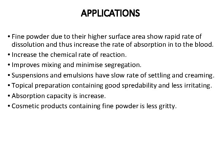 APPLICATIONS • Fine powder due to their higher surface area show rapid rate of