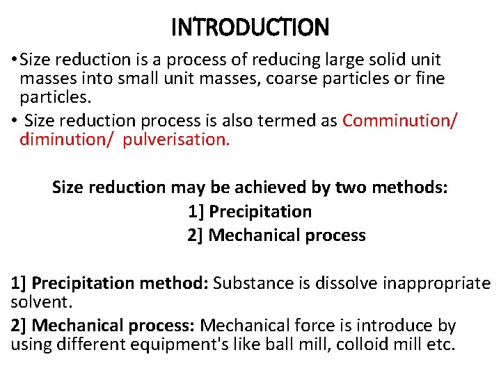 INTRODUCTION • Size reduction is a process of reducing large solid unit masses into