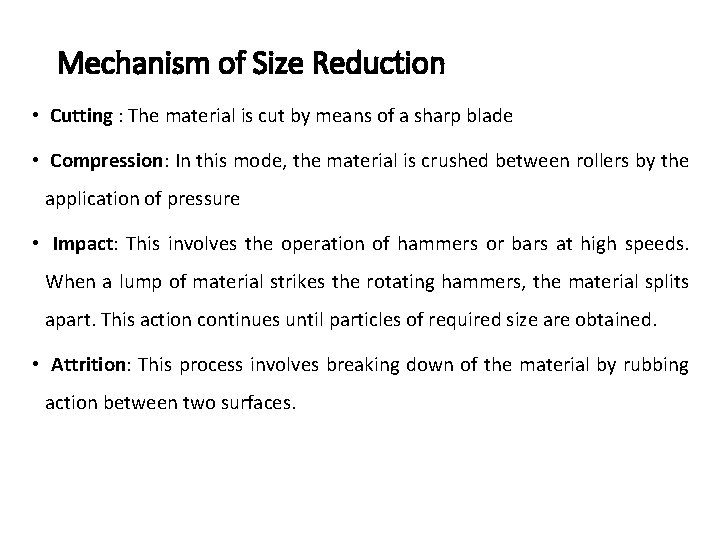 Mechanism of Size Reduction • Cutting : The material is cut by means of