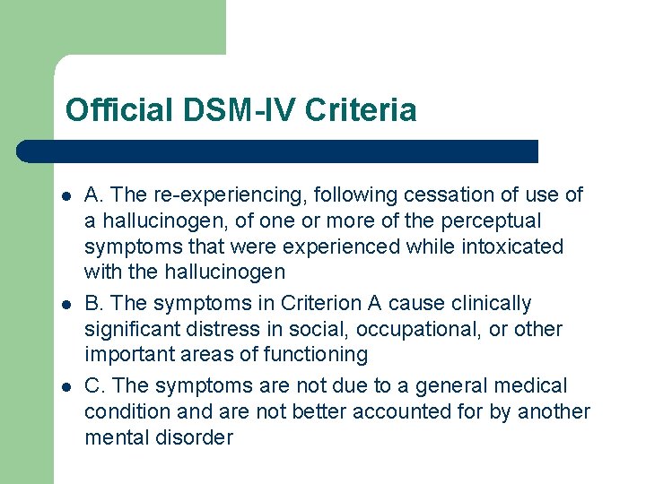 Official DSM-IV Criteria l l l A. The re-experiencing, following cessation of use of