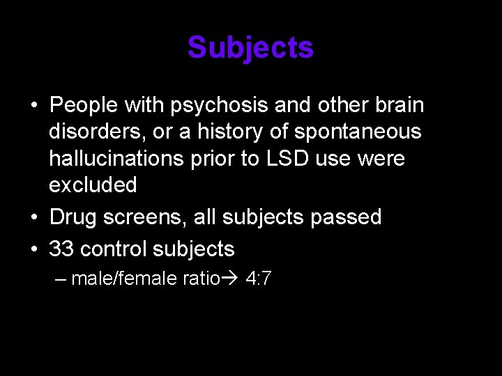 Subjects • People with psychosis and other brain disorders, or a history of spontaneous Subjects • People with psychosis and other brain disorders, or a history of spontaneous