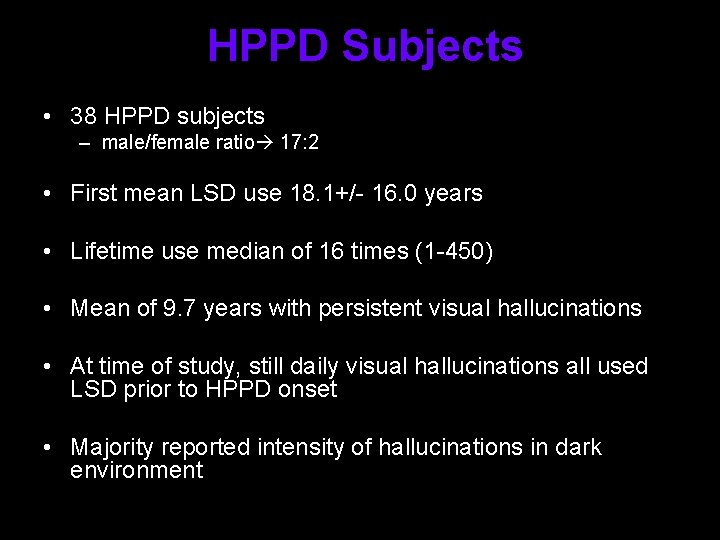HPPD Subjects • 38 HPPD subjects – male/female ratio 17: 2 • First mean