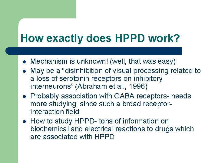 How exactly does HPPD work? l l Mechanism is unknown! (well, that was easy)